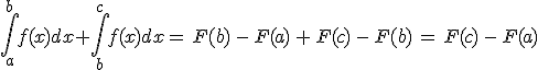 \int_{a}^{b}f(x)dx+\int_{b}^{c}f(x)dx=\,F(b)\,-\,F(a)\,+\,F(c)\,-\,F(b)\,=\,F(c)\,-\,F(a)